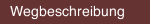 Wegbeschreibung