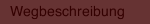 Wegbeschreibung